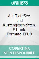 Auf TiefeSee- und Küstengeschichten. E-book. Formato EPUB ebook di H. Dieter Neumann