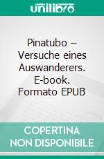 Pinatubo – Versuche eines Auswanderers. E-book. Formato EPUB ebook