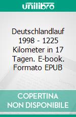 Deutschlandlauf 1998 - 1225 Kilometer in 17 Tagen. E-book. Formato EPUB ebook di Ingo Schulze