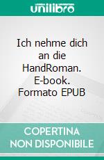 Ich nehme dich an die HandRoman. E-book. Formato EPUB ebook di Romina Power