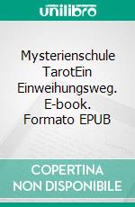 Mysterienschule TarotEin Einweihungsweg. E-book. Formato EPUB