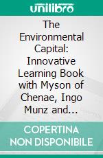 The Environmental Capital: Innovative Learning Book with Myson of Chenae, Ingo Munz and www.wir-aak20.de. E-book. Formato EPUB ebook