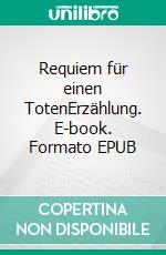 Requiem für einen TotenErzählung. E-book. Formato EPUB ebook