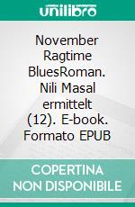 November Ragtime BluesRoman. Nili Masal ermittelt (12). E-book. Formato EPUB ebook