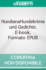 HundianaHundekrimis und Gedichte. E-book. Formato EPUB ebook