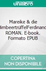 Mareike & die HimbeertrüffelFerdinand. ROMAN. E-book. Formato EPUB ebook