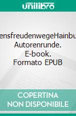 LebensfreudenwegeHainburger Autorenrunde. E-book. Formato EPUB ebook