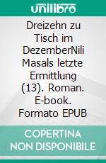 Dreizehn zu Tisch im DezemberNili Masals letzte Ermittlung (13). Roman. E-book. Formato EPUB ebook