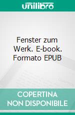 Fenster zum Werk. E-book. Formato EPUB ebook