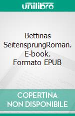 Bettinas SeitensprungRoman. E-book. Formato EPUB ebook