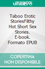 Taboo Erotic StoriesFilthy Hot Short Sex Stories. E-book. Formato EPUB ebook di Bryn Wilkins