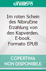Im roten Schein des NibiruEine Erzählung von den Kapverden. E-book. Formato EPUB ebook