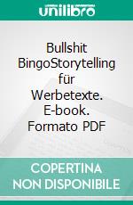 Bullshit BingoStorytelling für Werbetexte. E-book. Formato PDF ebook