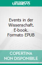 Events in der Wissenschaft. E-book. Formato EPUB ebook di Michaela Kirchner