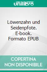 Löwenzahn und Seidenpfote. E-book. Formato EPUB