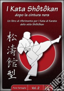 I kata shotokan dopo la cintura nera / vol. 2. E-book. Formato EPUB ebook di Fiore Tartaglia