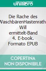 Die Rache des WaschbärenHastenraths Will ermittelt-Band 4. E-book. Formato EPUB ebook di Christian Macharski