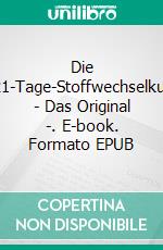 Die 21-Tage-Stoffwechselkur - Das Original -. E-book. Formato EPUB ebook