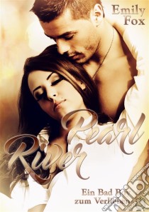 Pearl RiverEin Bad Boy zum Verlieben. E-book. Formato EPUB ebook di Emily Fox