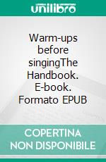Warm-ups before singingThe Handbook. E-book. Formato EPUB ebook
