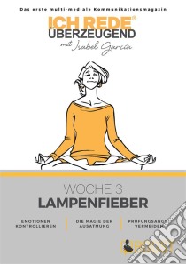 Ich REDE. Überzeugend - Woche 3 AtmungDas erste multi-mediale Kommunikations magazin. E-book. Formato EPUB ebook di Isabel Garcia