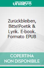 Zurückbleiben, Bitte!Poetik & Lyrik. E-book. Formato EPUB ebook