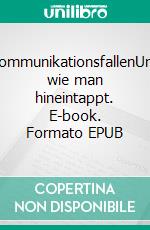 KommunikationsfallenUnd wie man hineintappt. E-book. Formato EPUB ebook