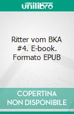 Ritter vom BKA #4. E-book. Formato EPUB ebook