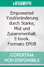 Empowered YouVeränderung durch Stärke, Mut und Zusammenhalt. E-book. Formato EPUB ebook di Katharina Heilen