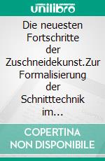 Die neuesten Fortschritte der Zuschneidekunst.Zur Formalisierung der Schnitttechnik im Schneidergewerbe im 19. Jahrhundert.. E-book. Formato EPUB ebook