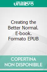 Creating the Better Normal. E-book. Formato EPUB ebook