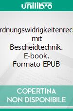 Ordnungswidrigkeitenrecht mit Bescheidtechnik. E-book. Formato EPUB ebook