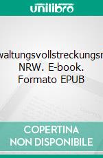 Verwaltungsvollstreckungsrecht NRW. E-book. Formato EPUB ebook
