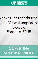 Verwaltungsgerichtlicher RechtsschutzVerwaltungsprozessrecht. E-book. Formato EPUB ebook