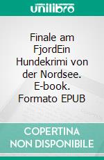 Finale am FjordEin Hundekrimi von der Nordsee. E-book. Formato EPUB ebook
