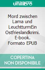 Mord zwischen Lama und LeuchtturmEin Ostfrieslandkrimi. E-book. Formato EPUB ebook