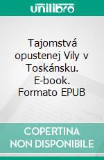 Tajomstvá opustenej Vily v Toskánsku. E-book. Formato EPUB ebook