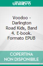 Voodoo - Darlington Road Kids, Band 4. E-book. Formato EPUB ebook di Henry A. Selkirk