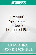 Freiwurf - Sportkrimi. E-book. Formato EPUB ebook di Andreas Schlüter