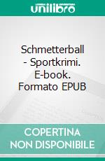 Schmetterball - Sportkrimi. E-book. Formato EPUB ebook di Andreas Schlüter