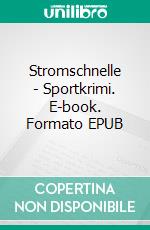 Stromschnelle - Sportkrimi. E-book. Formato EPUB ebook di Andreas Schlüter