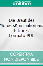 Die Braut des MördersKriminalroman. E-book. Formato PDF ebook