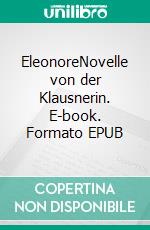 EleonoreNovelle von der Klausnerin. E-book. Formato EPUB ebook