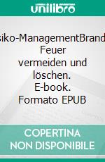 Marken-Risiko-ManagementBrand-Gefahren: Feuer vermeiden und löschen. E-book. Formato EPUB ebook di Jochen Schmahl