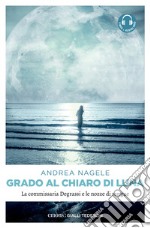 Grado al chiaro di luna: La commissaria Degrassi e le nozze di sangue. E-book. Formato EPUB ebook