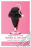 Bomba al gelato. E-book. Formato EPUB ebook di Brigitte Glaser