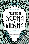 Morte in scena a Vienna: Il secondo caso di Ernestine e Anton. E-book. Formato EPUB ebook di Beate Maly