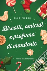 Biscotti, omicidi e profumo di mandorle. E-book. Formato EPUB ebook