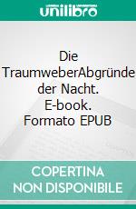 Die TraumweberAbgründe der Nacht. E-book. Formato EPUB ebook