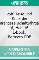 exit! Krise und Kritik der WarengesellschaftJahrgang 16, Heft 16. E-book. Formato PDF